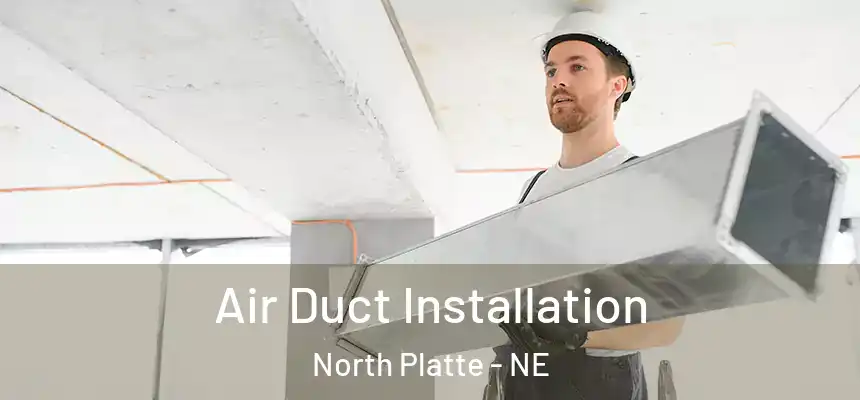 Air Duct Installation North Platte - NE