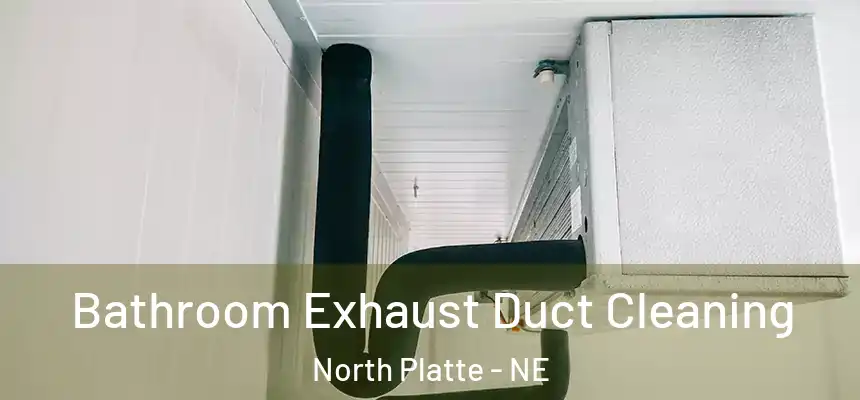  Bathroom Exhaust Duct Cleaning North Platte - NE