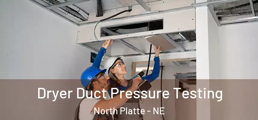 Dryer Duct Pressure Testing North Platte - NE