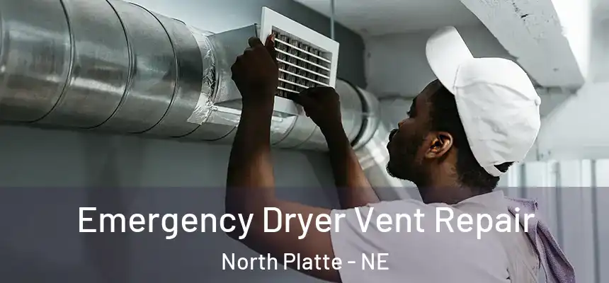  Emergency Dryer Vent Repair North Platte - NE
