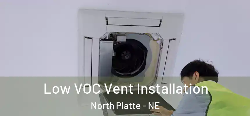  Low VOC Vent Installation North Platte - NE
