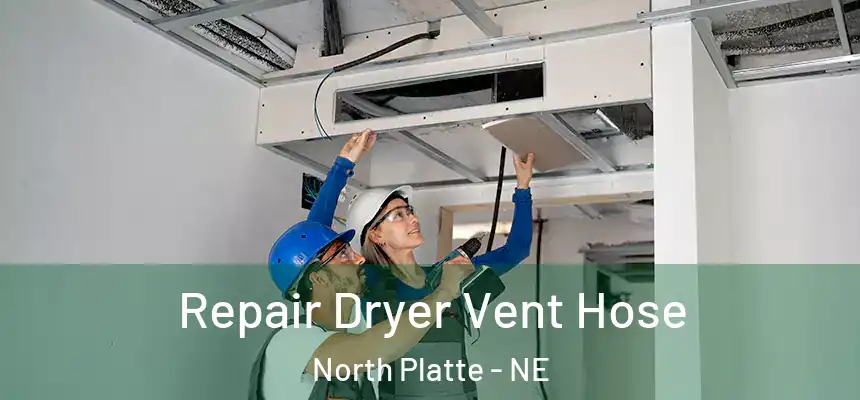 Repair Dryer Vent Hose North Platte - NE
