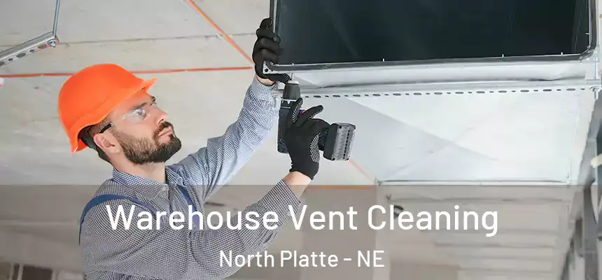 Warehouse Vent Cleaning North Platte - NE